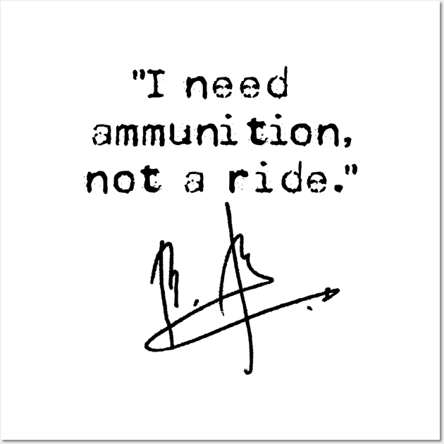 I Need Ammunition Not A Ride Wall Art by skittlemypony